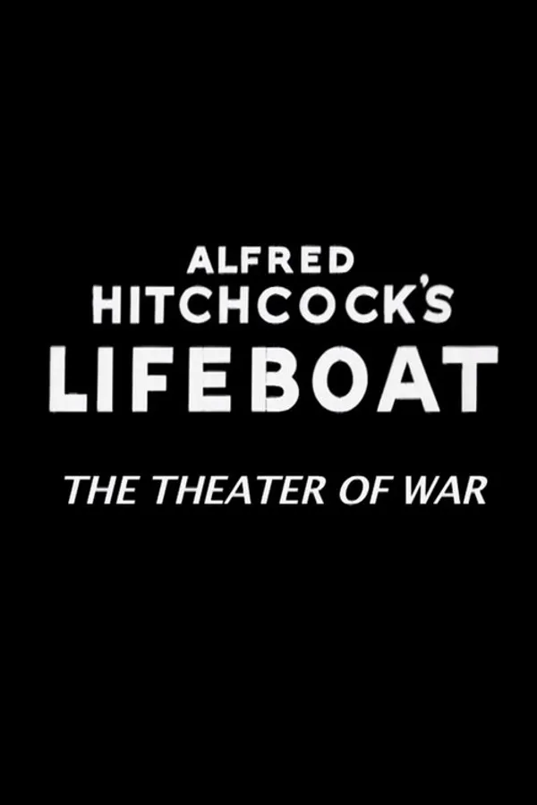 Alfred Hitchcock's Lifeboat: The Theater of War