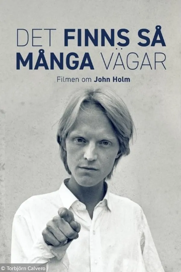 Det finns så många vägar – en film om John Holm