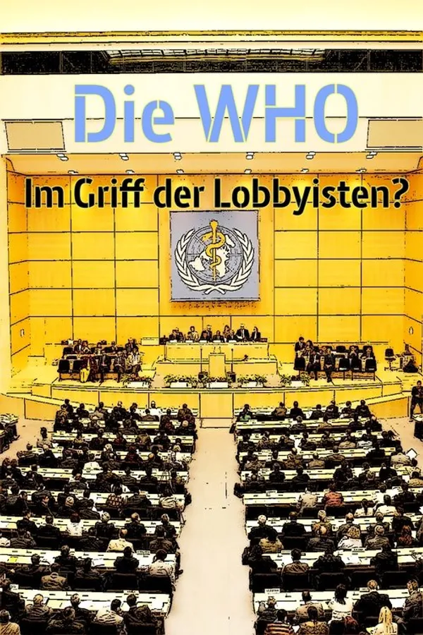 Die WHO - Im Griff der Lobbyisten?