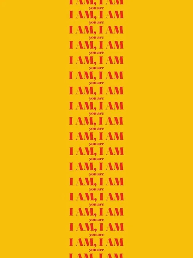 I Am, I Am